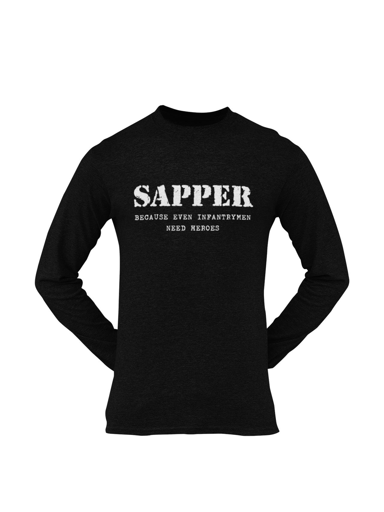 Sapper T-shirt - Infantrymen Need Heroes (Men)
