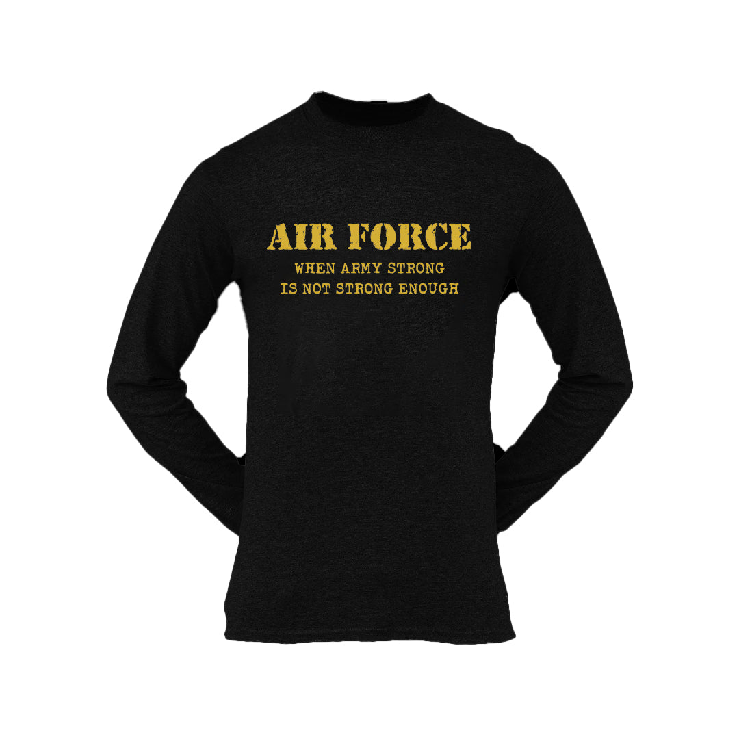 Military T-shirt - Air Force When Army Strong Is Not Strong Enough (Men)