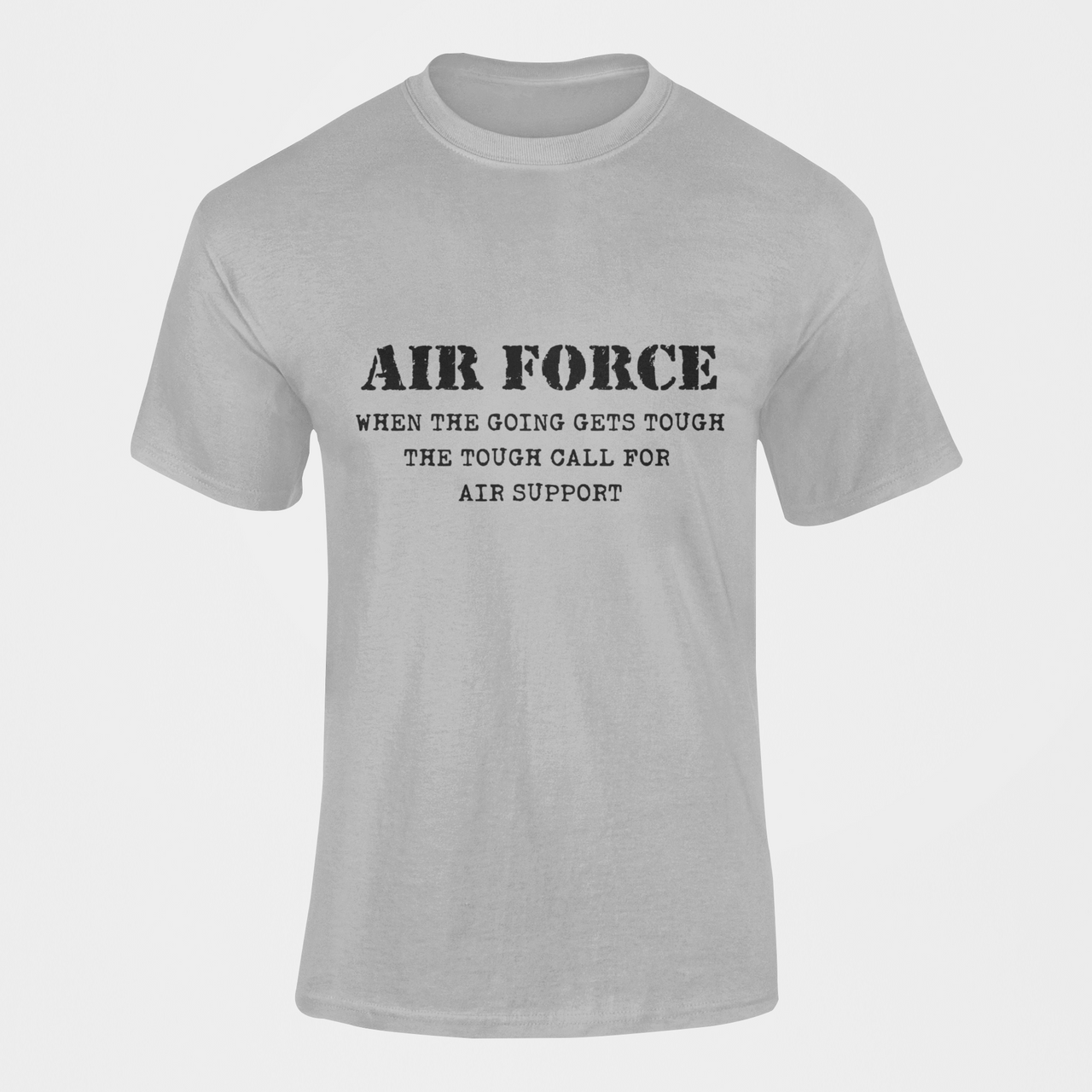 Military T-shirt - Air Force When The Going Gets Tough The Tough Call For Air Support (Men)