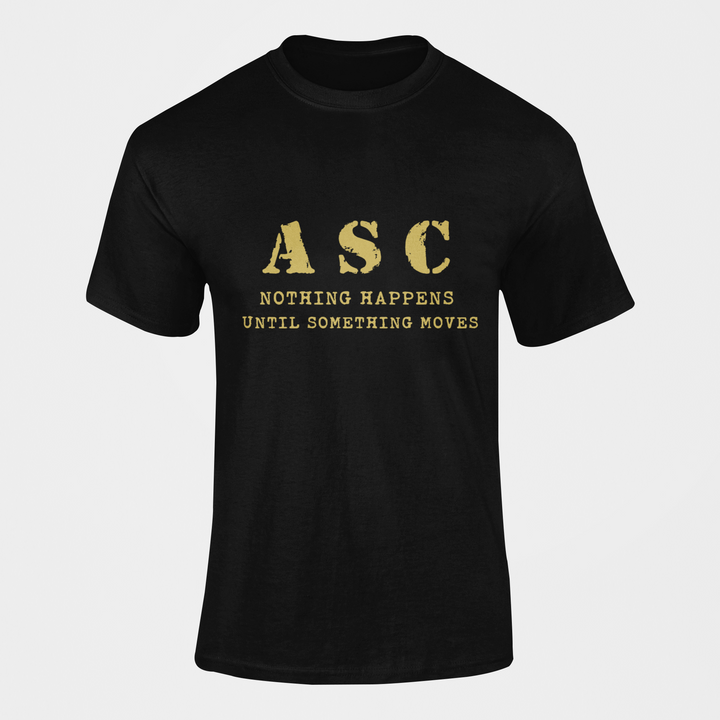ASC T-shirt - ASC, Nothing Happens Until Something Moves (Men)
