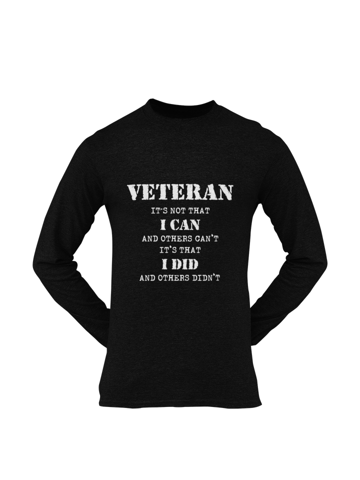 Military T-shirt - Veteran, It's Not That I Can and Others Can't..... (Men)