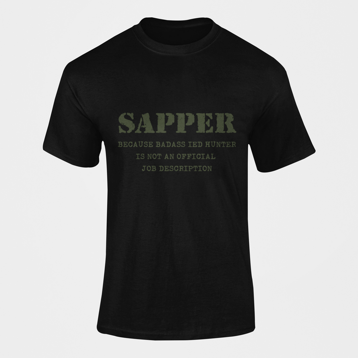 Sapper T-shirt - Because Badass IED Hunter….. (Men)