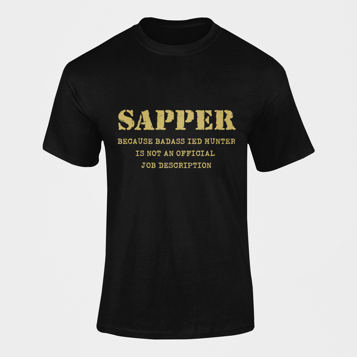 Sapper T-shirt - Because Badass IED Hunter….. (Men)