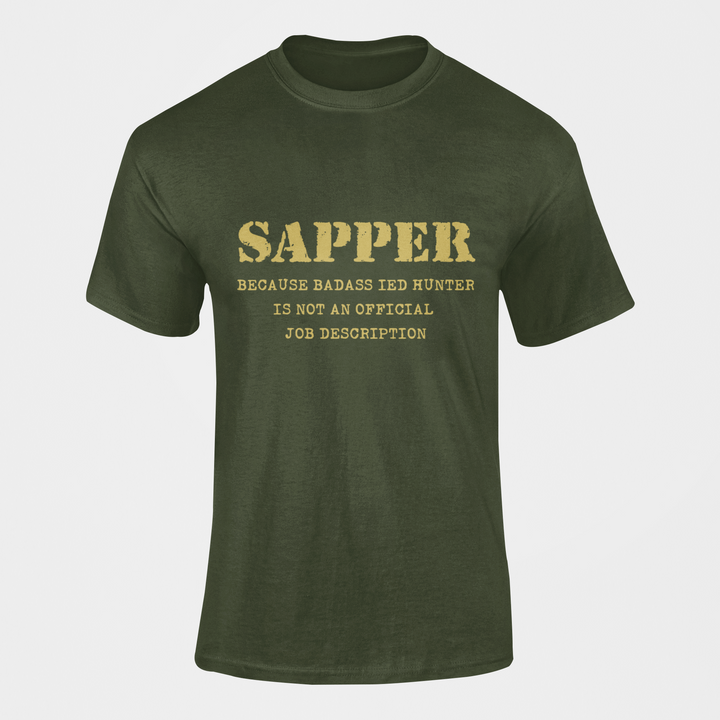 Sapper T-shirt - Because Badass IED Hunter….. (Men)