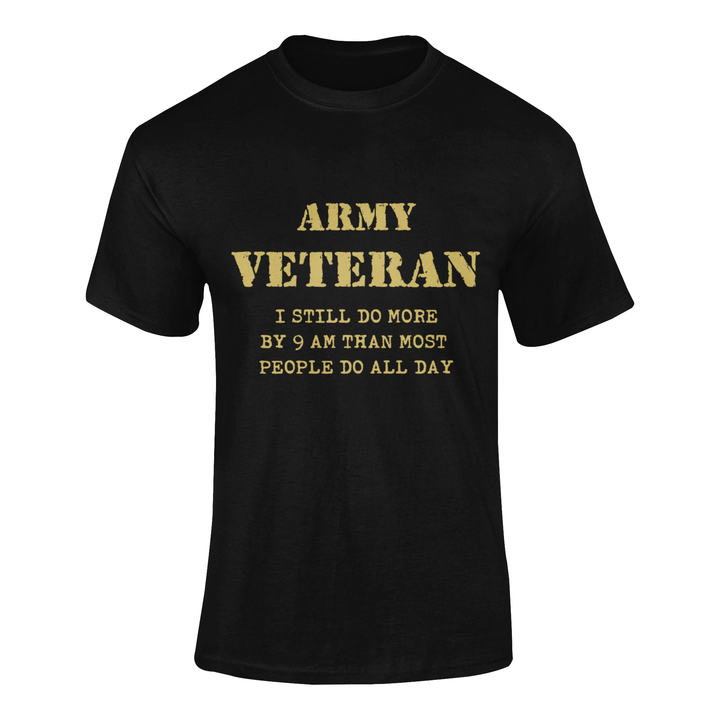 Military T-shirt - Army Veteran, I Still Do More By 9 AM..... (Men)