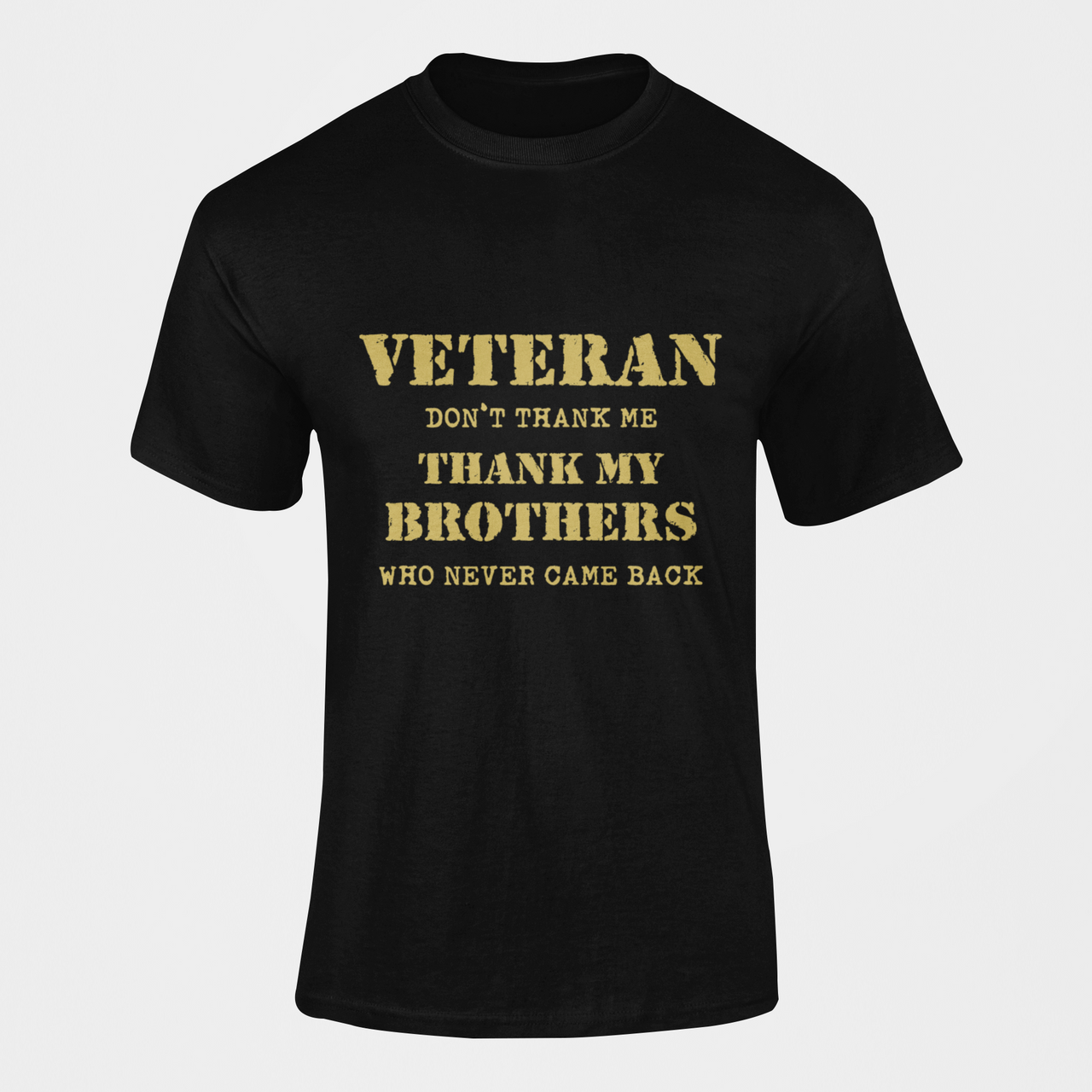 Military T-shirt - Veteran, Don't Thank Me, Thank My Brothers..... (Men)